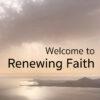 Welcome to the Month of Renewing Faith