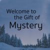 Welcome to the Gift of Mystery