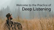 Welcome to the Practice of Deep Listening